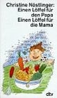 Nöstlinger, Christiana Einen Löffel für den Papa Einen Löffel für die Mama: Einen Löffel für die Oma – Einen Löffel für den Opy (dtv Literatur)