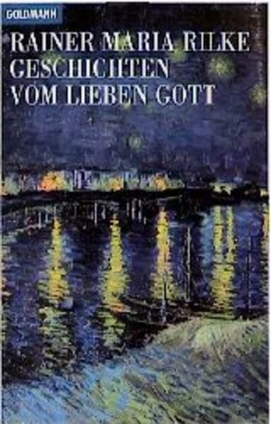 Rilke, Rainer Maria Geschichten vom lieben Gott: Vollständ. Ausgabe nach d. Wortlaut d. Ausgabe Leipzig 1904 (Goldmann Klassiker / Studienausgaben)