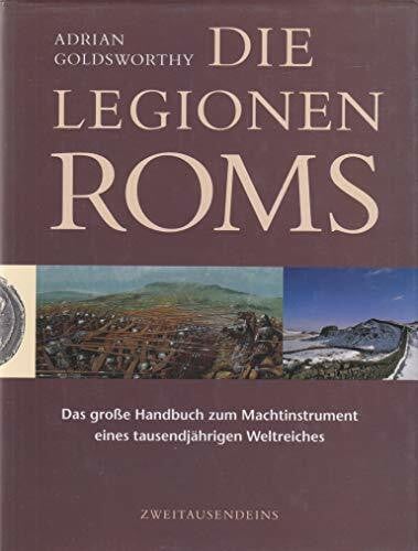 Rennert, Udo Die Legionen Roms: Das grosse Handbuch zum Machtinstrument eines tausendjährigen Weltreichs