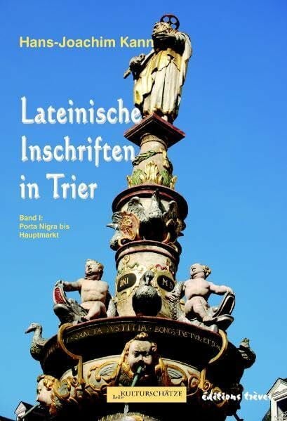Breuer, Rainer Latinische Inschriften in Trier: Porta Nigra bis Hauptmarkt (Reihe Kulturschätze)