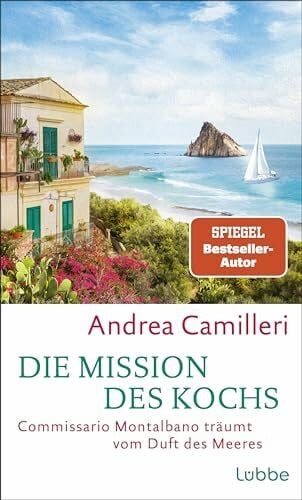 Kögler, Walter Die Mission des Kochs: Commissario Montalbano träumt vom Duft des Meeres. Roman. Italiens Kultkommissar ermittelt im Sommer auf Sizilien