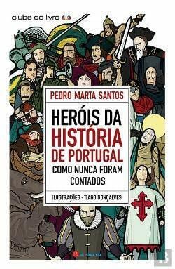 Pedro Marta Santos Heróis da História de Portugal Como Nunca Foram Contados [Paperback] Pedro Marta Santos
