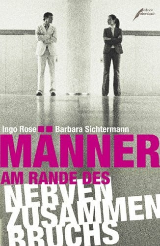Rose, Ingo Männer am Rande des Nervenzusammenbruchs