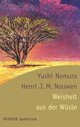 Nomura, Yushi; Nouwen, Henri J. M. Weisheit aus der Wüste