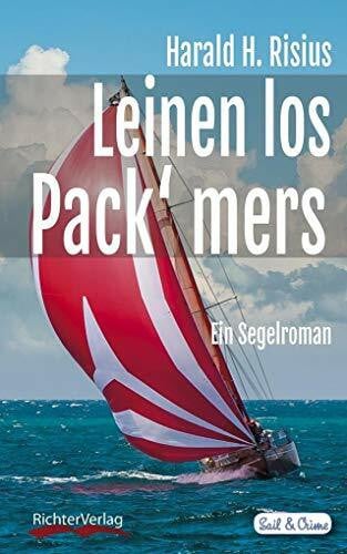Risius, Harald H. Leinen los - Pack' mers: Ein Segelroman (Sail & Crime: mit Hinni und Renate)