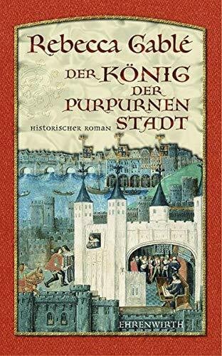 Gablé, Rebecca Der König der purpurnen Stadt: Historischer Roman