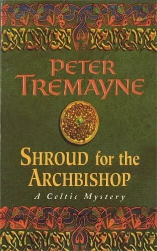 Tremayne, Peter Shroud for the Archbishop (Sister Fidelma Mysteries Book 2): A thrilling medieval mystery filled with high-stakes suspense