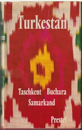 Knobloch, Edgar Turkestan: Taschkent, Buchara, Samarkand. Reisen zu den Kulturstätten Mittelasiens