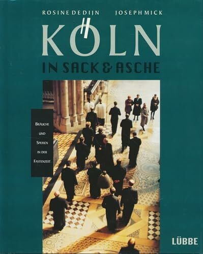Dijn, Rosine de Köln in Sack und Asche: Bräuche und Speisen in der Fastenzeit