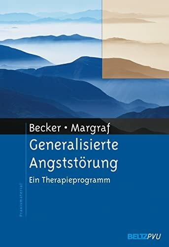 Margraf, Jürgen Generalisierte Angststörung: Ein Therapieprogramm (Materialien für die klinische Praxis)