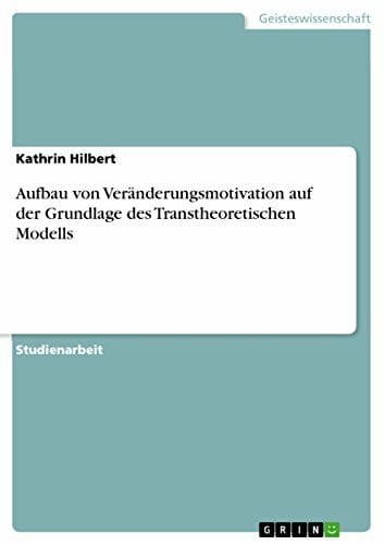 Hilbert, Kathrin Aufbau von Veränderungsmotivation auf der Grundlage des Transtheoretischen Modells