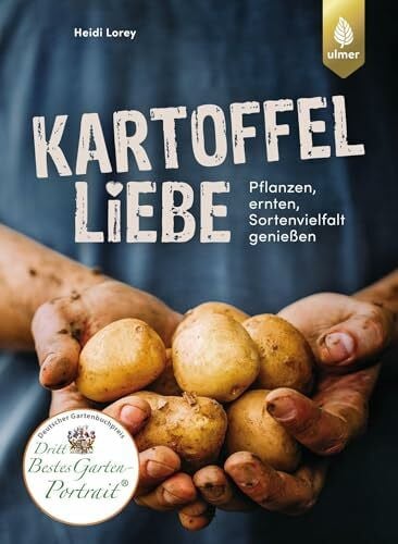 Lorey, Heidi Kartoffelliebe: Pflanzen, ernten, Sortenvielfalt genießen