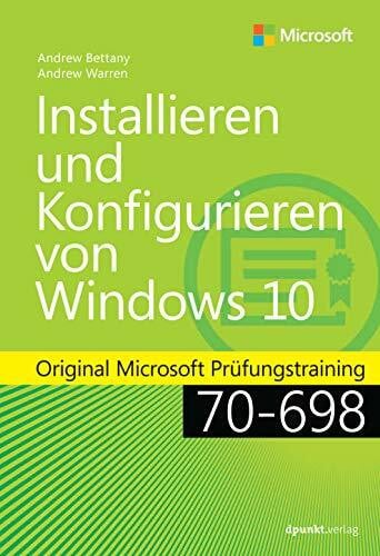 Johannis, Detlef Installieren und Konfigurieren von Windows 10: Original Microsoft Prüfungstraining 70-698 (LC 429 – Microsoft Press)