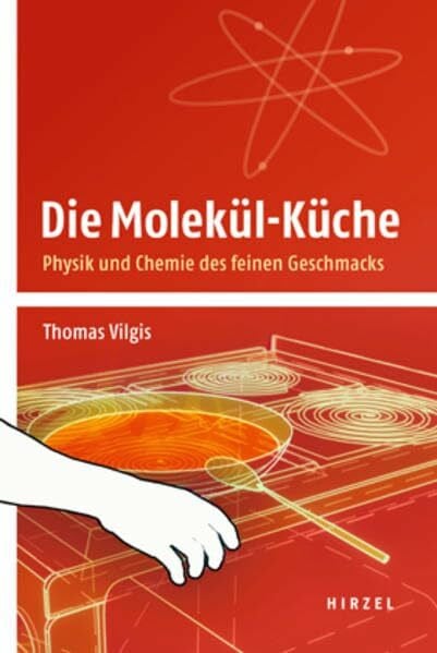 Vilgis, Thomas Die Molekül-Küche: Physik und Chemie des feinen Geschmacks