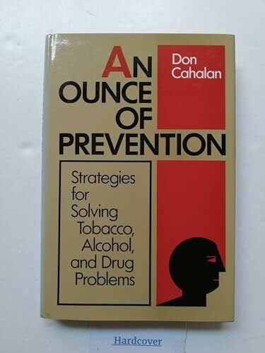 Cahalan, Don An Ounce of Prevention: Strategies for Solving Tobacco, Alcohol, and Drug Problems (JOSSEY-BASS SOCIAL AND BEHAVIORAL SCI)