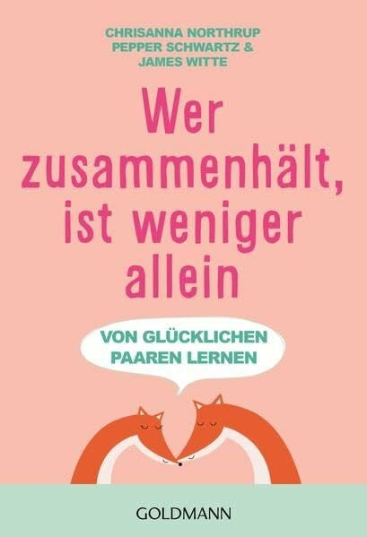 Hutter, Stefanie Wer zusammenhält, ist weniger allein: Von glücklichen Paaren lernen