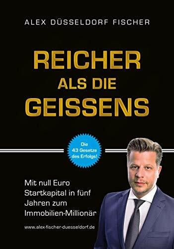 Alex Düsseldorf Fischer Reicher als die Geissens: Mit null Euro Startkapital in fünf Jahren zum Immobilien-Millionär