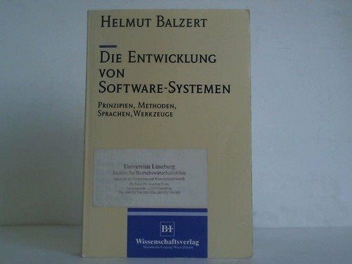 Balzert, Helmut Die Entwicklung von Software-Systemen: Prinzipien, Methoden, Sprachen, Werkzeuge (Informatik)