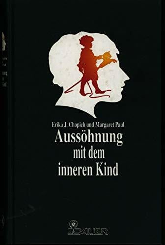 Chopich, Erika J. Aussöhnung mit dem inneren Kind