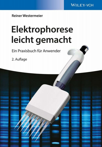Westermeier, Reiner Elektrophorese leicht gemacht: Ein Praxisbuch für Anwender