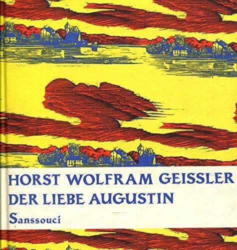 Geißler, Horst W Der liebe Augustin: Die Geschichte eines leichten Lebens. Roman