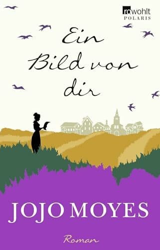 Fell, Karolina Ein Bild von dir: Die bewegende Liebesgeschichte der SPIEGEL-Bestsellerautorin