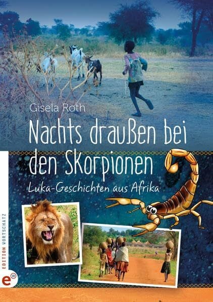 Gisela Roth Nachts draußen bei den Skorpionen: Luka-Geschichten aus Afrika