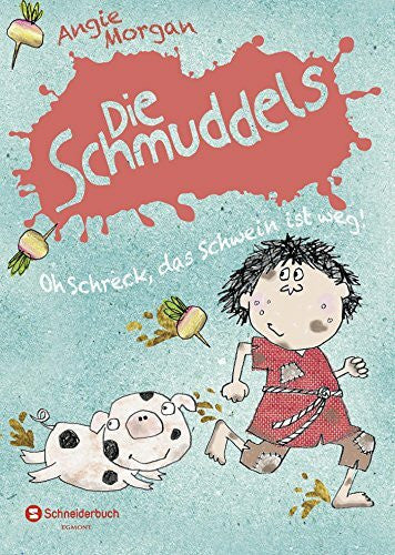 Görnig, Antje Die Schmuddels, Band 01: Oh Schreck, das Schwein ist weg!