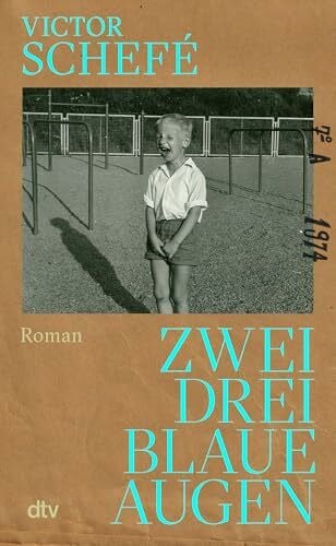 Schefé, Victor Zwei, drei blaue Augen: Roman | »Was für ein Debüt, großartiges Buch!« FAZ