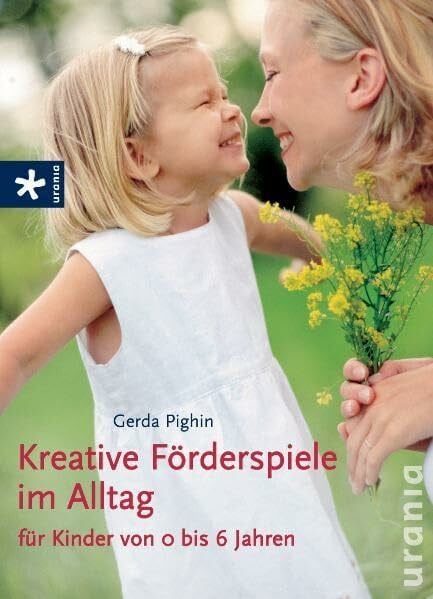 Pighin, Gerda Kreative Förderspiele im Alltag