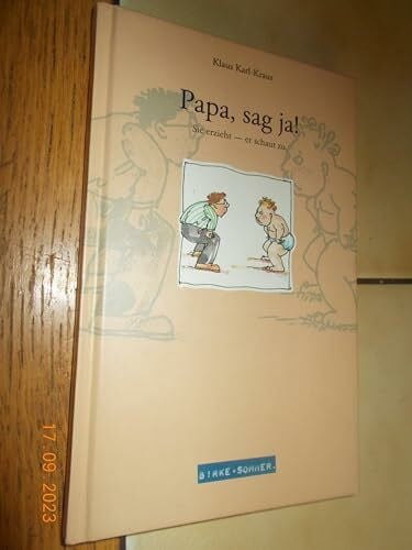 Karl-Kraus, Klaus Papa, sag ja!: Sie erzieht - er schaut zu