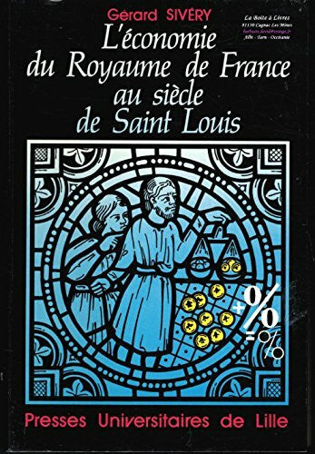 Sivéry, Gérard L'Économie du royaume de France au siècle de saint Louis - vers 1180-vers 1315