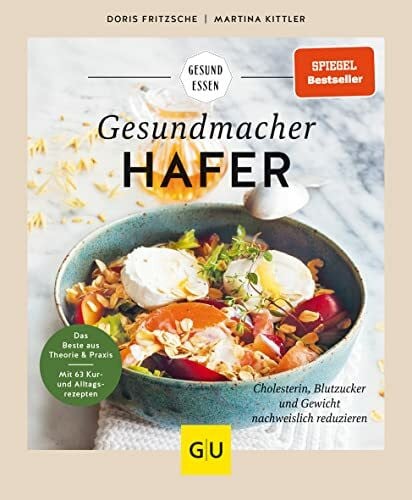 Kittler, Martina Gesundmacher Hafer: Rezepte zur Regulierung von Gewicht, Cholesterin und Blutzucker (GU Gesund essen)