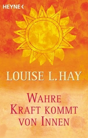 Louise L. Hay Wahre Kraft kommt von innen