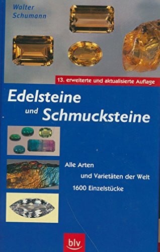 Schumann, Walter Edelsteine und Schmucksteine: Alle Arten und Varietäten der Welt · 1600 Einzelstücke