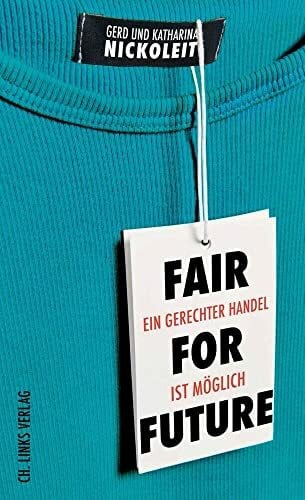 Nickoleit, Gerd Fair for Future: Ein gerechter Handel ist möglich