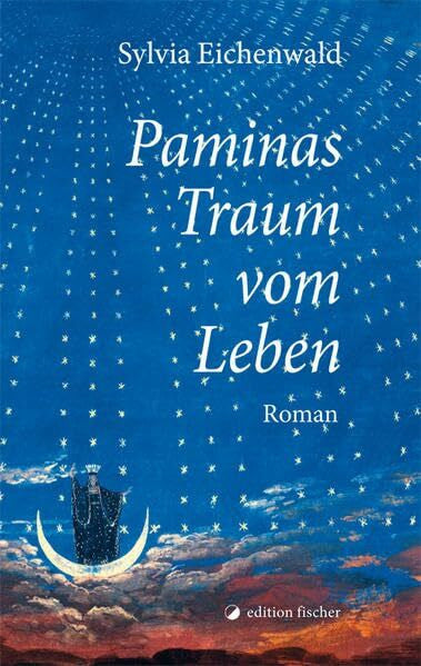 Eichenwald, Sylvia Paminas Traum vom Leben: Roman
