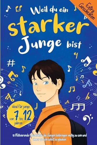 Lee Wilson, Julia Weil du ein starker Junge bist!: 10 Motivierende Geschichten, die Jungen beibringen, mutig zu sein und immer an sich selbst zu glauben. Ideal für Kinder von 7 bis 12 jahren