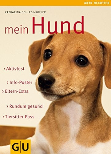 Monika Wegler u.a. Mein Hund: Aktivtest. Info-Poster. Eltern-Extra. Rundum gesund. Tiersitter-Pass (GU Mein Heimtier)