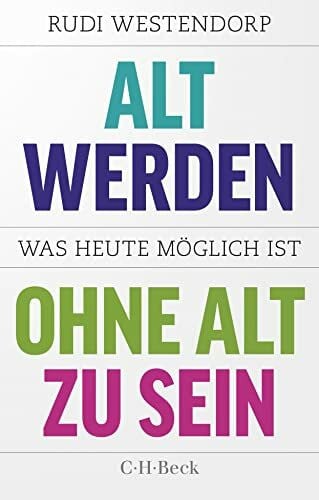 Müller-Haas, Marlene Alt werden, ohne alt zu sein: Was heute möglich ist (Beck Paperback)