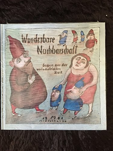 Heinz Küpper Wunderbare Nachbarschaft: Sagen v. Zwergen, lieblichen Hexen, mutigen Leuten, neu erz. v. Heinz Küpper. Ges. v. Irene Weidemann