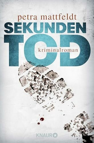 Mattfeldt, Petra Sekundentod: Kriminalroman
