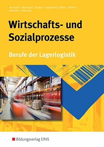 Ohlwerter, Konrad Berufe der Lagerlogistik: Wirtschafts-und Sozialprozesse. Berufe der Lagerogistik (Lehr-/Fachbuch)