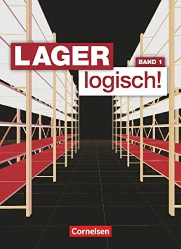 Jörn Holbe Lager logisch! - Fachlagerist/-in und Fachkraft für Lagerlogistik - 1. Ausbildungsjahr: Fachkunde