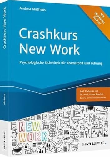 Matheus, Andrea Crashkurs New Work: Psychologische Sicherheit für Teamarbeit und Führung (Haufe Fachbuch)