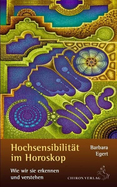 Egert, Barbara Hochsensibilität im Horoskop: Wie wir sie erkennen und verstehen
