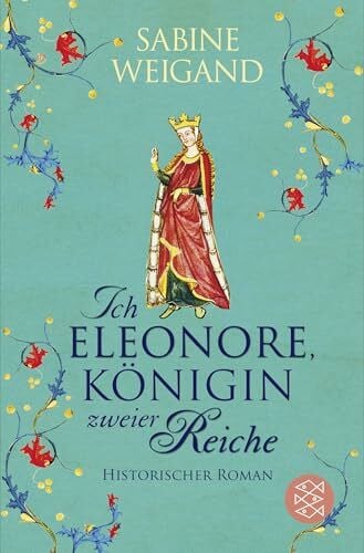 Weigand, Sabine Ich, Eleonore, Königin zweier Reiche: Historischer Roman