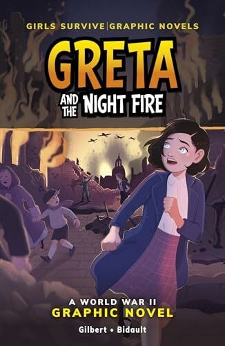 Bidault, Ana Greta and the Night Fire: A World War II Graphic Novel (Girls Survive: Graphic Novels)