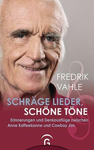 Vahle, Fredrik Schräge Lieder, schöne Töne: Erinnerungen und Denkausflüge zwischen Anne Kaffeekanne und Cowboy Jim
