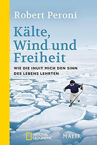 Neeb, Barbara Kälte, Wind und Freiheit: Wie die Inuit mich den Sinn des Lebens lehrten